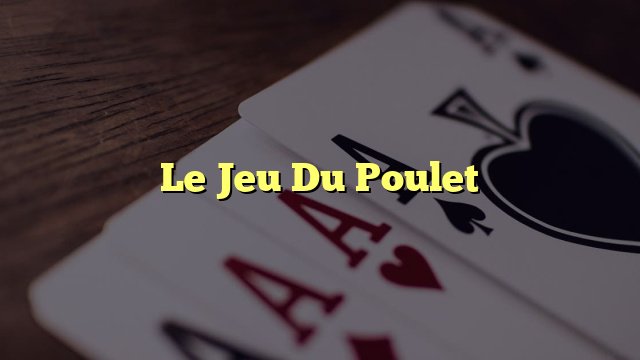 Jeu de poulet, jeu de poulet argent